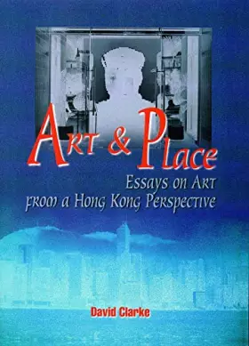 Couverture du produit · Art and Place – Essays on Art From a Hong Kong Perspective