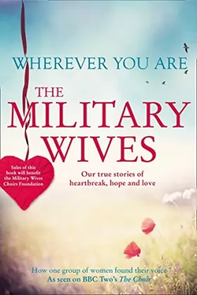 Couverture du produit · Wherever You Are: The Military Wives, Our true stories of heartbreak, hope and love