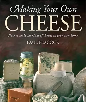 Couverture du produit · Making Your Own Cheese: How to Make All Kinds of Cheeses in Your Own Home