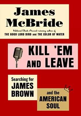 Couverture du produit · Kill 'Em and Leave: Searching for James Brown and the American Soul