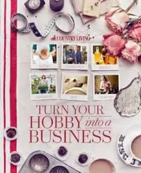 Couverture du produit · Country Living Turn Your Hobby Into a Business