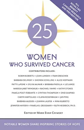 Couverture du produit · 25 Women Who Survived Cancer: Notable Women Share Inspiring Stories of Hope