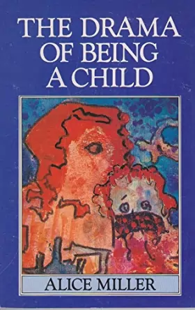 Couverture du produit · The Drama of Being a Child: The Search for the True Self