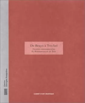 Couverture du produit · De Beuys à Trockel: Dessins contemporains du Kunstmuseum de Bâle , [Paris], musée national d'art moderne, galerie d'art graphiq