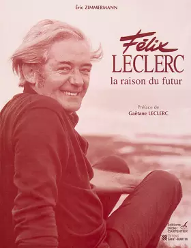 Couverture du produit · FELIX LECLERC. La raison du futur