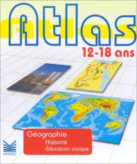 Couverture du produit · Atlas 12/18 ans Géographie Histoire Education civique