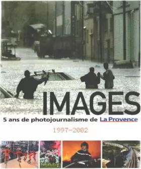 Couverture du produit · Images- 5 ans de photojournalisme de la provence 1997-2002