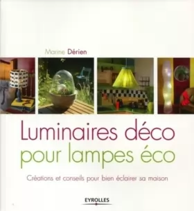 Couverture du produit · Luminaires déco pour lampes éco: Conseils et créations pour bien éclairer sa maison.