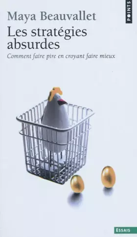 Couverture du produit · Les stratégies absurdes: Comment faire pire en croyant faire mieux