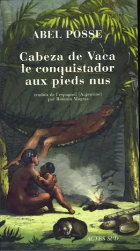 Couverture du produit · Cabeza de Vaca, le conquistador aux pieds nus