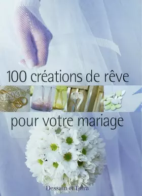 Couverture du produit · 100 créations de rêve pour votre mariage