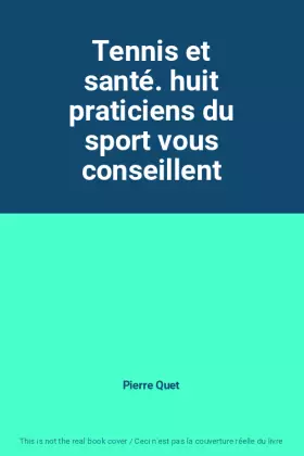 Couverture du produit · Tennis et santé. huit praticiens du sport vous conseillent