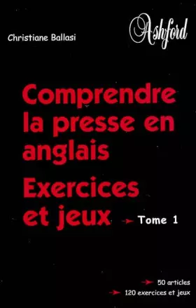 Couverture du produit · Comprendre la presse en anglais: Exercices et jeux Tome 1