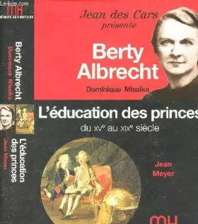 Couverture du produit · Jean des cars présente Berty Albrecht - L'éducation des princes du XVème au XIXème siècle
