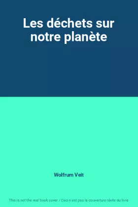 Couverture du produit · Les déchets sur notre planète