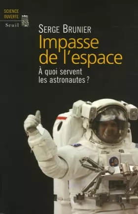 Couverture du produit · Impasse de l'espace : A quoi servent les astronautes ?