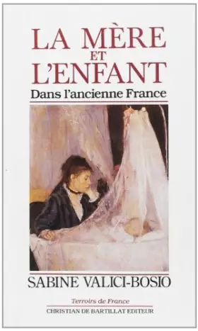 Couverture du produit · La mère et l'enfant dans l'ancienne France