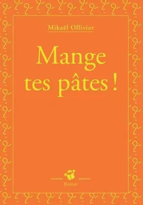 Couverture du produit · Mange tes pâtes ! by Mikaël Ollivier(2003-02-26)