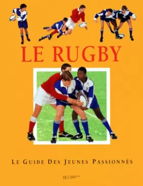 Couverture du produit · Guide du jeune passionné : le rugby