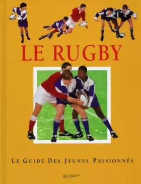 Couverture du produit · Guide du jeune passionné : le rugby