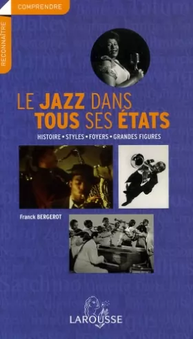 Couverture du produit · Le jazz dans tous ses états : Histoire - Styles - Foyers - Grandes figures