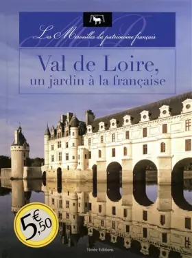 Couverture du produit · VAL DE LOIRE UN JARDIN A LA FRANCAISE