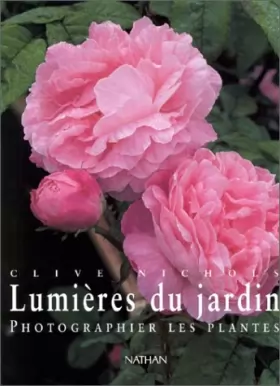 Couverture du produit · Photos et lumières du jardin : photographier les plantes. (beaux livres)
