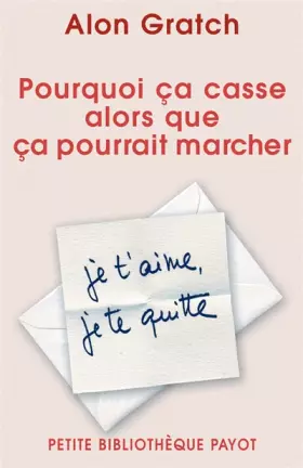 Couverture du produit · Pourquoi ça casse alors que ça pourrait marcher : Je t'aime je te quitte