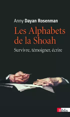 Couverture du produit · Les alphabets de la Shoah : Survivre, témoigner, écrire
