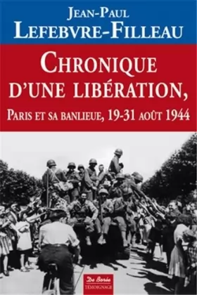 Couverture du produit · Chronique d'une libération - Paris et sa banlieue 19-31 août 1944