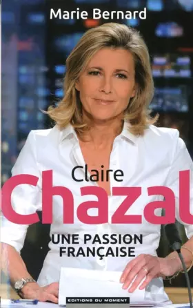 Couverture du produit · Claire Chazal, une passion française