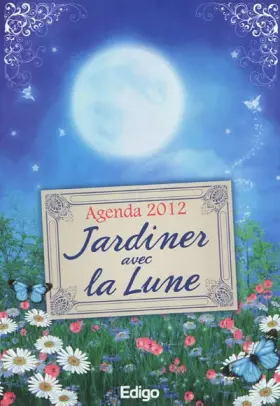 Couverture du produit · Jardiner avec la Lune, agenda 2012