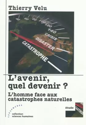 Couverture du produit · L'avenir, quel devenir? : L'homme face aux catastrophes naturelles