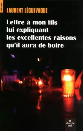 Couverture du produit · Lettre à mon fils lui expliquant les excellentes raisons qu'il aura de boire