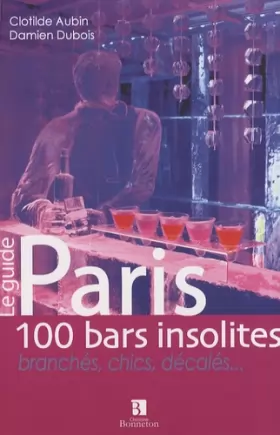 Couverture du produit · Paris : 100 bars insolites, branchés, chics, décalés...