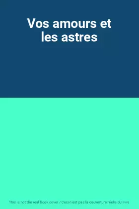 Couverture du produit · Vos amours et les astres