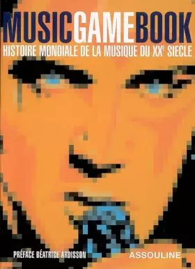 Couverture du produit · MUSICGAMEBOOK HISTOIRE MONDIALE DE LA MUSIQUE DU XXE SIECLE