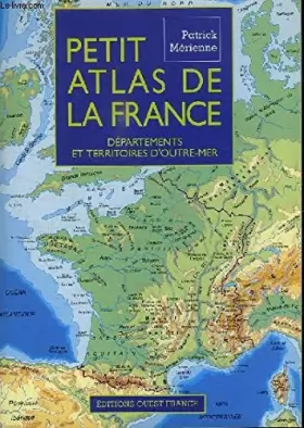 Couverture du produit · Petit atlas de la France : Départements et territoires d'Outre-mer