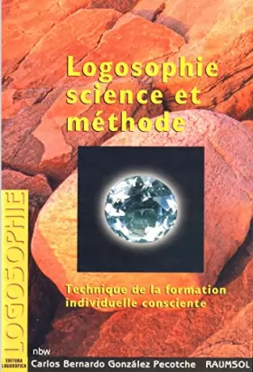 Couverture du produit · Logosophie Science et Méthode. Technique de la Formation Individuelle Consciente