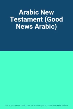 Couverture du produit · Arabic New Testament (Good News Arabic)