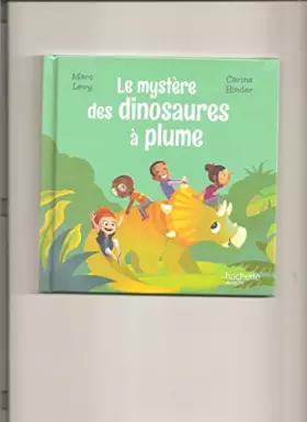 Couverture du produit · Le mystère des dinosaures à plumes