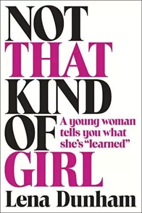 Couverture du produit · Not That Kind of Girl: A Young Woman Tells You What She's "Learned"