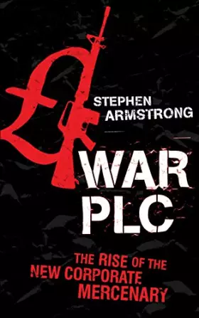 Couverture du produit · War PLC: The Rise of the New Corporate Mercenary