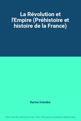 Couverture du produit · La Révolution et l'Empire (Préhistoire et histoire de la France)