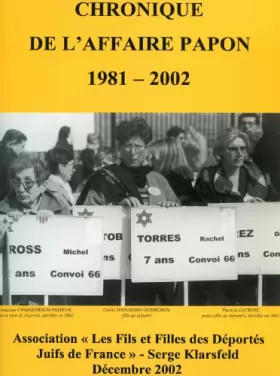 Couverture du produit · Chronique de l'affaire Papon : Extraits des bulletins de liaisons de 1981 à 2002 de l'Association Les fils et filles de déporté