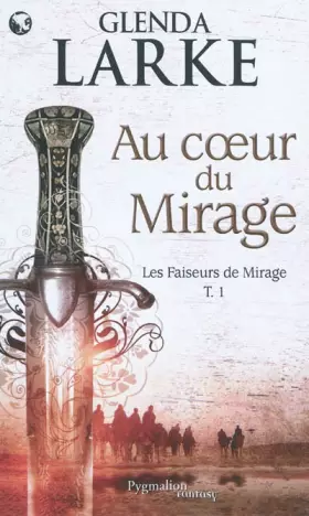 Couverture du produit · Les Faiseurs de Mirage, Tome 1 : Au coeur du mirage