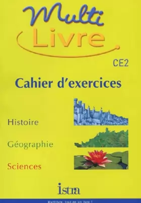 Couverture du produit · Multilivre Histoire-Géographie Sciences CE2 - Cahier d'exercices - Edition 2002: Histoire- Géographie - Sciences