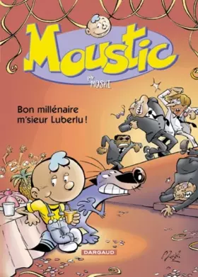 Couverture du produit · Moustic, tome 1 : Bon millénaire, M'sieur Luberlu