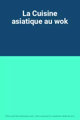 Couverture du produit · La Cuisine asiatique au wok