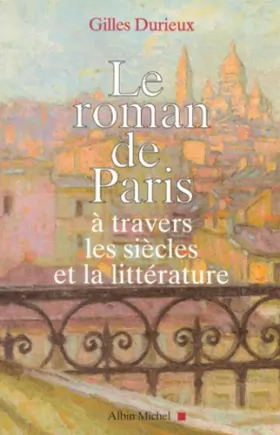 Couverture du produit · Le Roman de Paris : à travers les siècles et la littérature